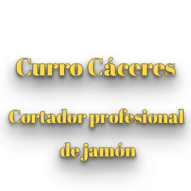 Curro Cáceres Cortador de Jamón